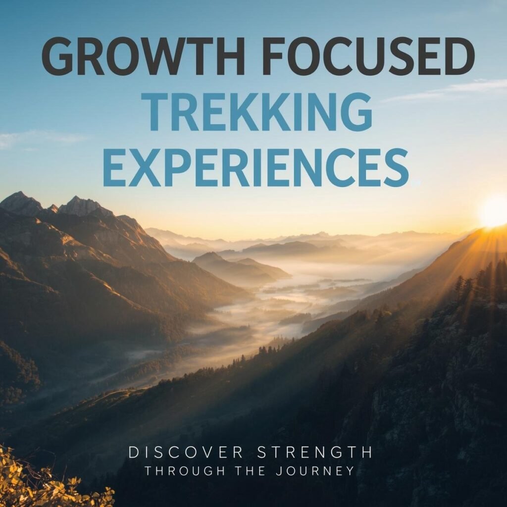 Growth Focused Trekking Experiences Discover Strength Through the Journey